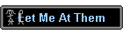 Let Me At Them